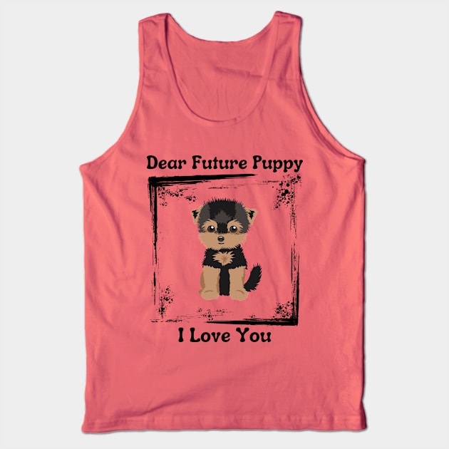 Dear Future Puppy Tank Top by HighwayForSouls